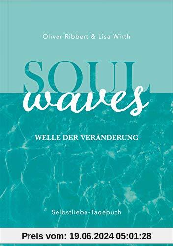 SOUL WAVES - das Selbstliebe-Tagebuch | Selbstliebe lernen, Blockierungen auflösen | Übungsbuch für 12 Wochen | Ritual für morgens und abends mit 12 Wochenaufgaben